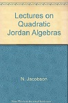 Lectures Quadratic Jordan Algebras by Nathan Jacobson
